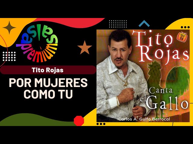 Tito Rojas - Por mujeres como tu