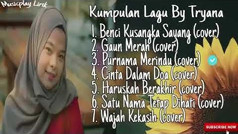tryana cover benci ku sangkah sayang full album