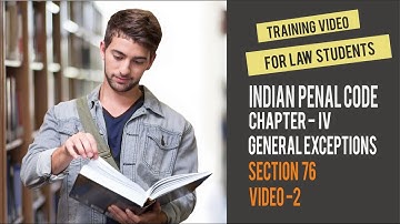Video Lecture on Indian Penal Code - Chapter IV - General Exceptions - Section 76