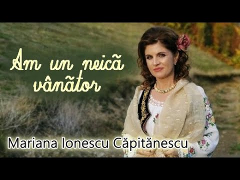 Mariana Ionescu Căpitănescu - Am un neică vânător