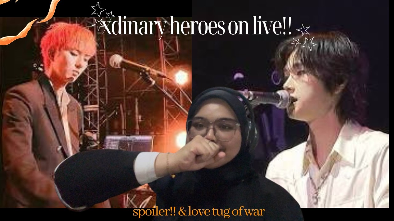 REACTION TO XDINARY HEROES  LIVE CONCERT!! | spoiler & love tug of war