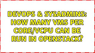 DevOps & SysAdmins: How many VMs per core/vcpu can be run in OpenStack?
