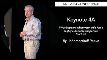SDT 2023: Keynote 4A - Johnmarshall Reeve - Autonomy Supportive Teaching