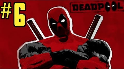 Deadpool Gameplay Walkthrough Part 6 (HD) Let