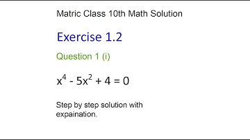 Matric class 10th Math Solution Exercise 1.2 Question 1 (ii): x^4 - 5x^2 + 4 = 0