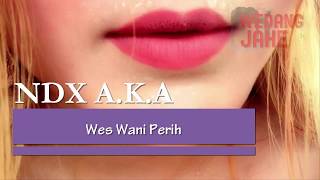 NDX AKA - Wes Wani Perih ( Hip Hop Dangdut )