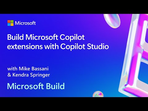 Build Microsoft Copilot extensions with Copilot Studio | BRK148