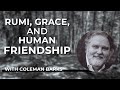 Coleman Barks: Rumi, Grace, And Human Friendship