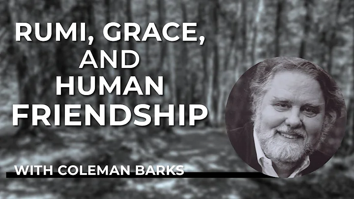 Coleman Barks: Rumi, Grace, And Human Friendship