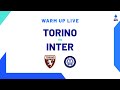 🔴 LIVE | Warm up | Torino-Inter | Serie A TIM 2023/24