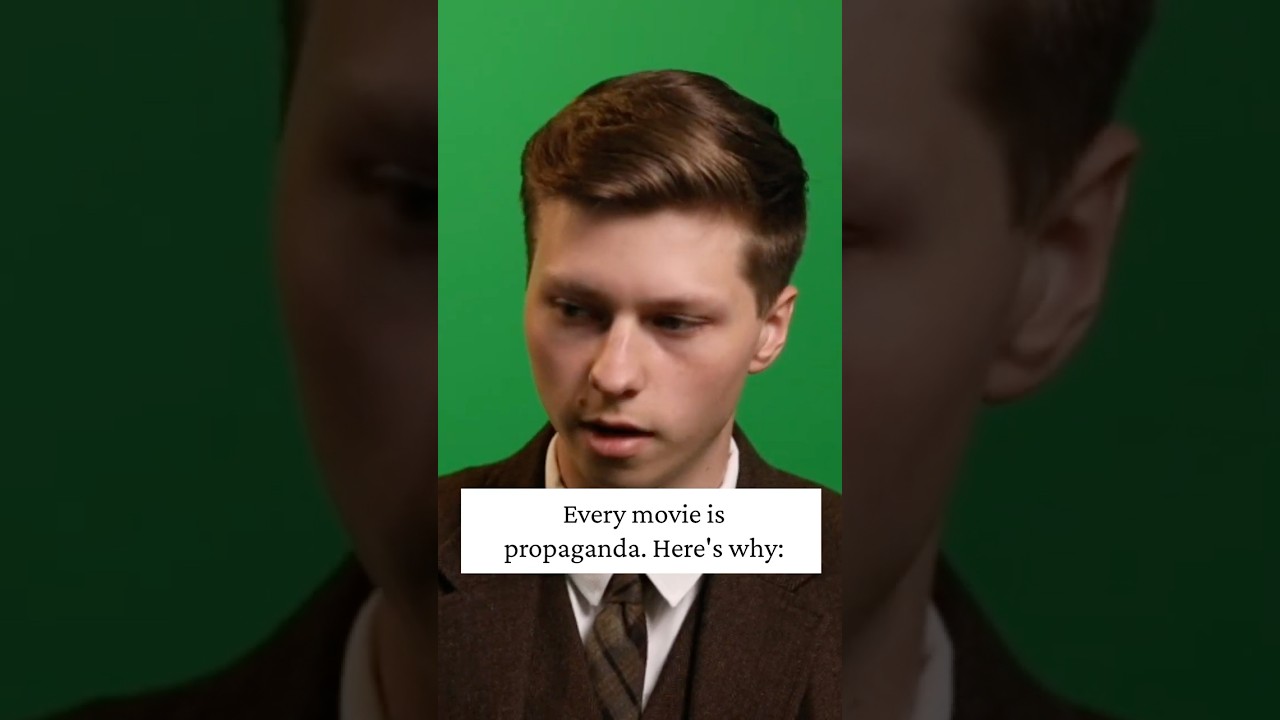 Every Movie Is Propaganda.
