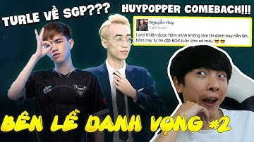 Bên Lề Danh Vọng #2: HuyPopper Comeback!!! Turtle Ra Nhập SGP Support Cho Lai Bâng???