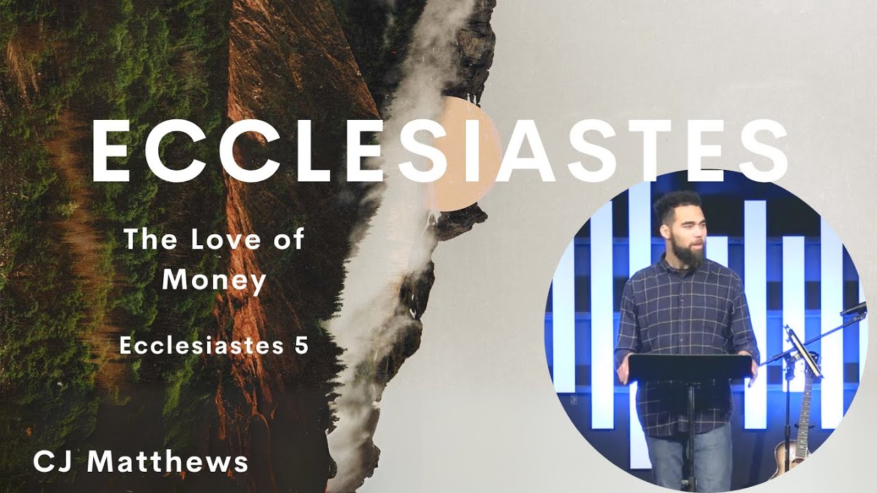 CJ Matthews | Ecclesiastes | The Love of Money