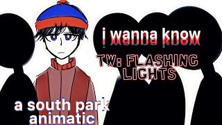 I Wanna Know // A South Park Animatic (READ DESC)