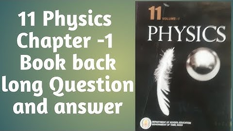 TN 11 physics chapter 1 book back Long answer/Long answer with page number/book back long answer.