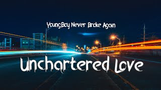YoungBoy Never Broke Again - Unchartered Love (Dude LYRICS) 🎵