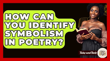 How Can You Identify Symbolism In Poetry? - Tales And Texts