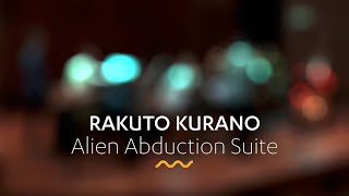 RAKUTO KURANO: Alien Abduction Suite