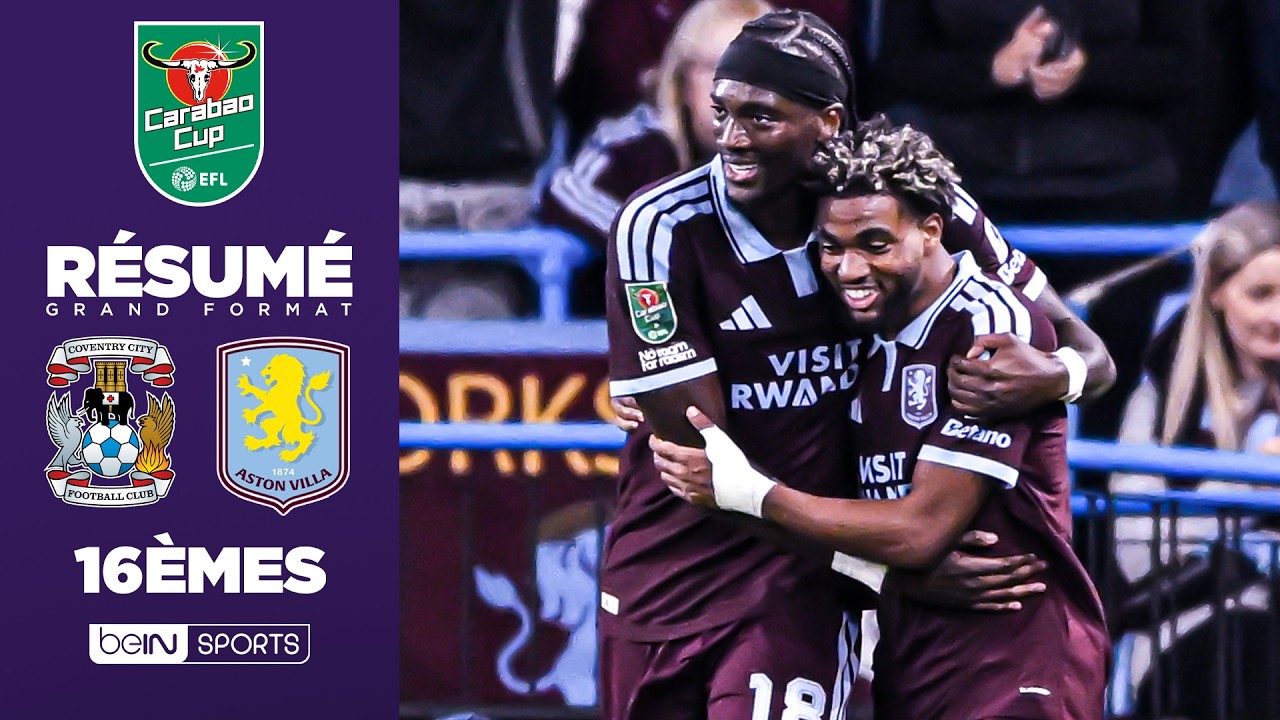 Résumé : MBAYE DÉCISIF, Aston Villa se QUALIFIE à Coventry
