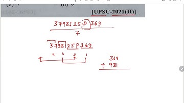The number 3798125P369 is divisible by 7. What is the value of the digit P?UPSC 2021