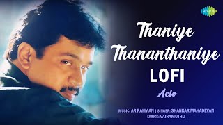 Thaniye Thananthaniye - Lofi Ar Rahman Arjun, Meena, Jyothika Aelo