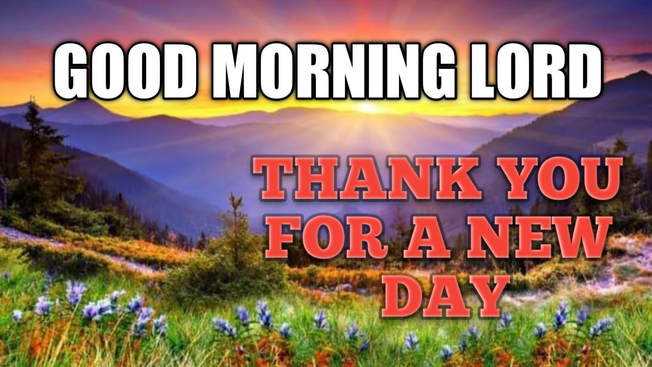 GOOD MORNING LORD, Thank You for a new day - YouTube