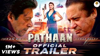 Pathaan (Official Trailer) Ft. Imran Khan & Nawaz Sharif