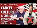 Christians In A Cancel Culture: A Conversation with Joe Dallas