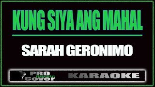 Kung Siya Ang Mahal - SARAH GERONIMO (KARAOKE)