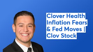 Clover Health Inflation Fears Fed Moves Clov Stock
