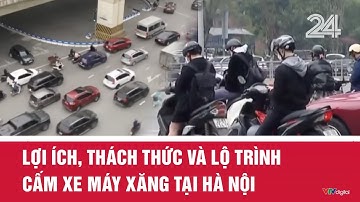Lợi ích, thách thức và lộ trình cấm xe máy xăng tại Hà Nội | VTV24