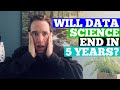 Will Data Science Die in 5 Years??