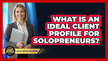 What Is An Ideal Client Profile For Solopreneurs?