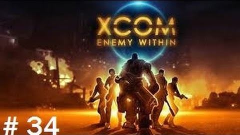 XCOM: Enemy Within Playthrough Part 34