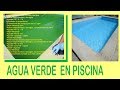 Agua verde en piscina, tratamiento agua piscina