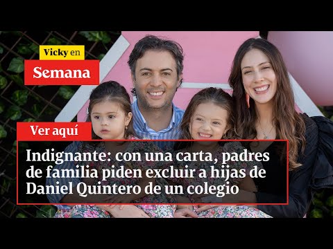 🔴Indignante: con una carta, padres de familia piden excluir a hijas de Daniel Quintero de un colegio