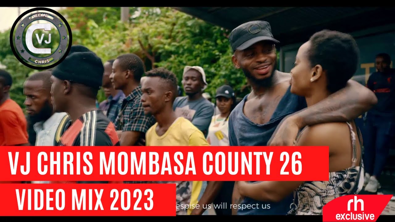 VJ CHRIS MOMBASA COUNTY VOL 26 NEW NAIJA KENYA BONGO VIDEO MIX RH EXCLUSIVE