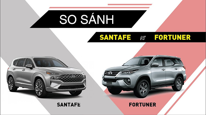 So sánh santafe và fortuner máy dầu