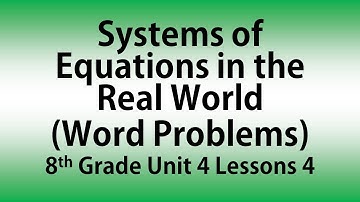 Systems of Equations in the Real World (Word Problems): 8th Grade Unit 4 Lesson 4