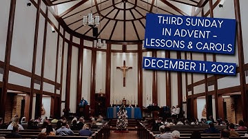December 11, 2022 - Third Sunday in Advent - Lessons and Carols