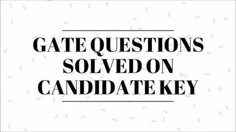 Finding Candidate Key Gate Question Solved | DBMS