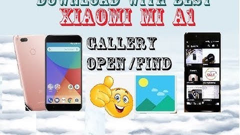 gallery and file manager in mi a1 | download gallery in xiaomi mi a1 | Gallery file for Xiaomi Mi A1