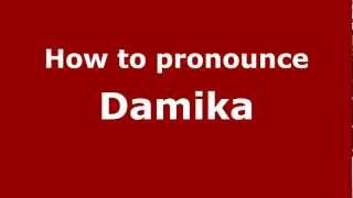 How to Pronounce Damika - PronounceNames.com