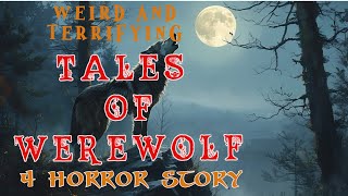 4 disturbing stories of Encounters with real Werewolves | Scary | Horror | Nightmare