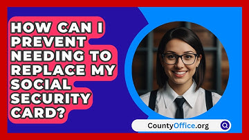 How Can I Prevent Needing To Replace My Social Security Card? - CountyOffice.org