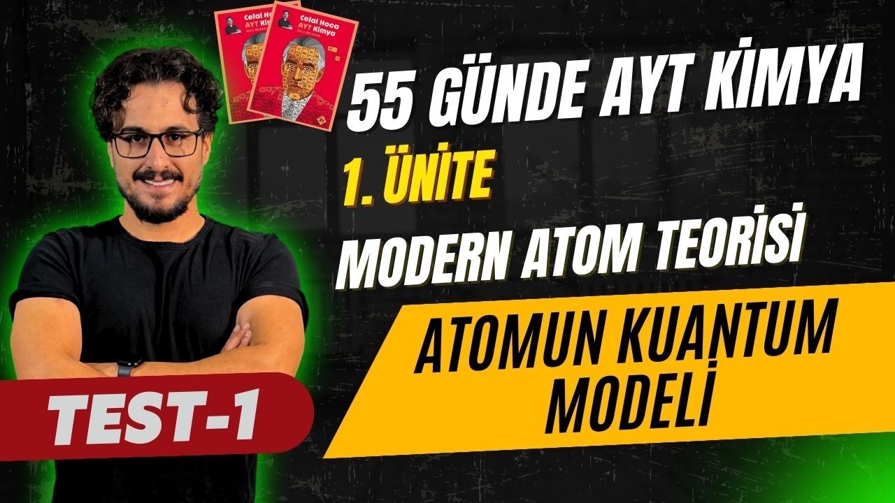 Test-1 | 1.Ünite | Atomun Kuantum Modeli | 55 Günde AYT Kimya Kampı-2026