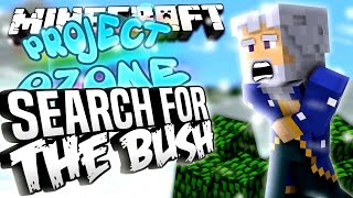 Minecraft - SEARCH FOR THE BUSH - Project Ozone #157