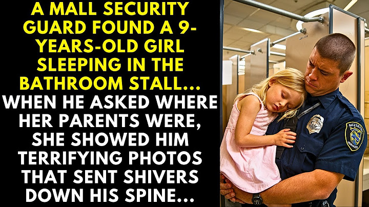 A MALL SECURITY GUARD FOUND A 9-YEARS-OLD GIRL SLEEPING IN THE BATHROOM STALL