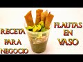 FLAUTAS EN VASO TACOS DORADOS EN VASO Receta Para Negocio Muy Fácil y Rápido