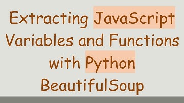 Extracting JavaScript Variables and Functions with Python BeautifulSoup
